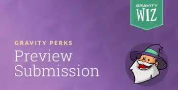 Gravity Perks Gravity Forms Preview Submission 1.3.10
